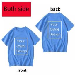 Your Own Design For Two Side Logo And Picture Custom Tshirt Men And Women DIY Cotton T Shirt Casual Customed T-shirt