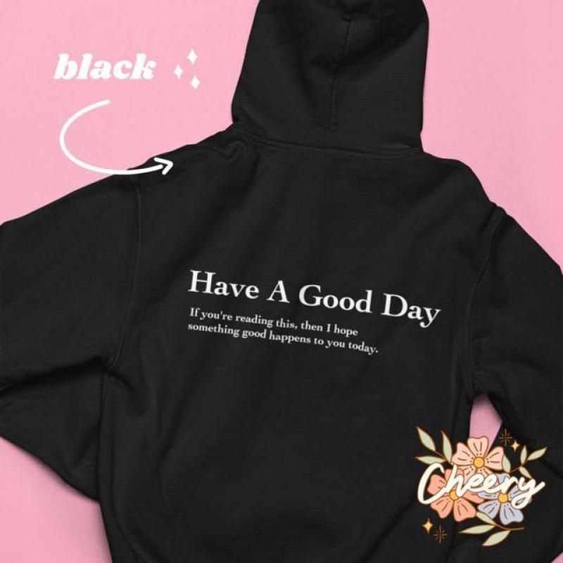 Have A Good Day Cute Hoodie Women Hoody Sweatshirts Pullovers Hipster Unisex Pure Cotton Tumblr Top Jumper Quote Casual Hoodies